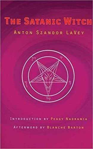 Anton LaVey and the Church of Satan: Infernal Wisdom from the